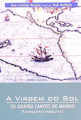 Livro a Virgem do Sol: os Quatro Cantos do Mundo Tahuantinsuyo Autor Vargas, Ana Cristina (2005) [usado]