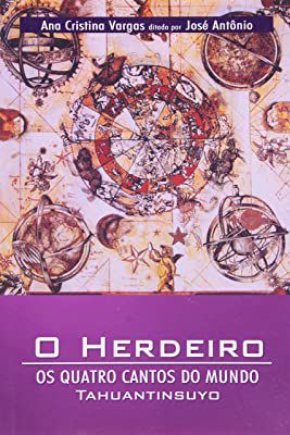 Livro o Herdeiro: os Quatro Cantos do Mundo Autor Vargas, Ana Cristina (2004) [usado]
