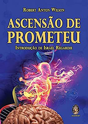 Livro Ascensão de Prometeu: Introdução de Israel Regardie Autor Wilson, Robert Anton (2013) [usado]