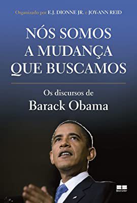 Livro Nós Somos a Mudança que Buscamos: os Discursos de Barack Obama Autor Jr., E.j. Dionne e Joy-ann Reid (2017) [usado]