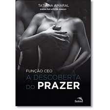 Livro a Descoberta do Prazer: Função Ceo Livro 1 Autor Amaral, Tatiana (2015) [usado]