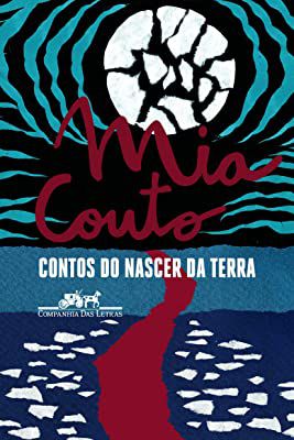 Livro Contos do Nascer da Terra Autor Couto, Mia (2017) [usado]