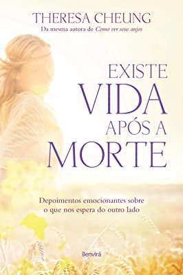 Livro Existe Vida após a Morte : Depoimentos Emocionantes sobre o que nos Espera do Outro Lado Autor Cheung, Theresa (2014) [usado]