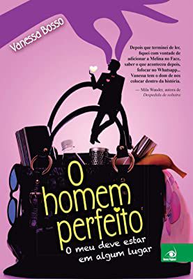 Livro o Homem Perfeito: o Meu Deve Estar em Algum Lugar Autor Bosso, Vanessa (2014) [usado]