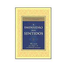 Livro a Imensidão dos Sentidos- um Estudo Psicológico da Sensibilidade Humana Autor Neto, Francisco do Espirito Santo (2000) [usado]