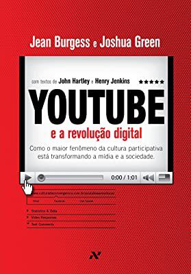 Livro Youtube e a Revolução Digital: Como o Maior Fenômeno da Cultura Participativa Está Transformando a Mídia e a Sociedade Autor Burgess, Jean e Joshua Green (2009) [usado]