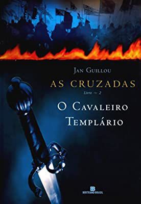 Livro o Cavaleiro Templário- as Cruzadas Livro 2 Autor Guillou, Jan (2010) [usado]