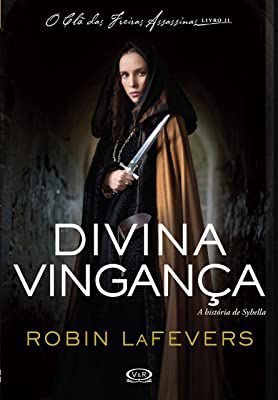 Livro Divina Vingança Vol. Ii - a História de Sybella : o Clã das Freiras Assassinas Autor Lafevers, Robin (2016) [usado]