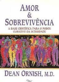 Livro Amor & Sobrevivência: a Base Científica para o Poder Curativo da Intimidade Autor Ornish, Dean (1998) [usado]