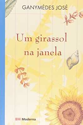 Livro um Girassol na Janela Autor José, Ganymédes (2003) [usado]