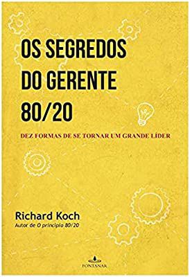 Livro os Segredos do Gerente 80/20- Dez Formas de Se Tornar um Grande Líder Autor Koch, Richard (2014) [usado]