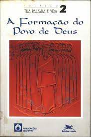 Livro a Formação do Povo de Deus (coleção Tua Palavra é Vida 2) Autor Desconhecido (1995) [usado]