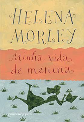 Livro Minha Vida de Menina Autor Morley, Helena (2016) [usado]