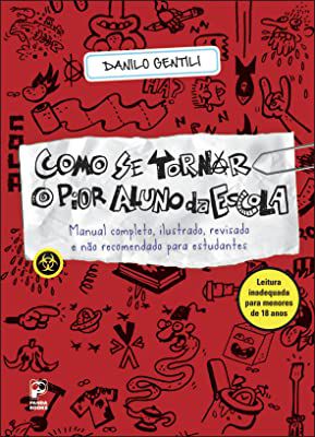 Livro Como Se Tornar o Pior Aluno da Escola: Manual Completo , Ilustrado, Revisado e Não Recomendado para Estudantes Autor Gentili, Danilo (2009) [usado]