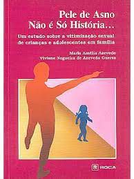 Livro Pele de Asno Não é Só História: um Estudo sobre a Vitimização Sexual de Crianças e Adolescentes em Família Autor Azevedo, Maria Amélia e Viviane Nogueira (1988) [usado]
