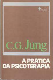 Livro a Prática da Psicoterapia: Contribuições ao Problema da Psicoterapia e À Psicologia da Transferência Autor Jung, C.g. (1981) [usado]