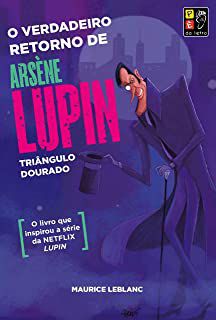 Livro o Verdadeiro Retorno de Arsène Lupin- Triângulo Dourado Autor Leblanc, Maurice (2021) [usado]