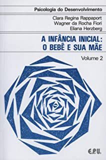 Livro Psicologia do Desenvolvimento Vol. 2- a Infância Inicial: o Bebê e sua Mãe Autor Rappaport, Clara Regina e Outros (1981) [usado]