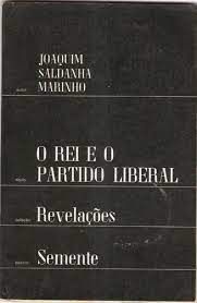 Livro o Rei e o Partido Liberal Autor Marinho, Joaquim Saldinha (1981) [usado]