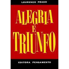 Livro Alegria e Triunfo Autor Prado, Lourenço (2013) [usado]