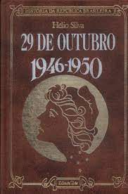 Livro 29 de Outubro 1946-1950 Autor Silva, Hélio (1975) [usado]