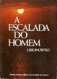 Livro a Escalada do Homem Autor Bronowski, Jacob (1979) [usado]