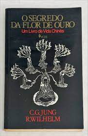 Livro o Segredo da Flor de Ouro: um Livro de Vida Chinês Autor Jung, C.g. e R.wilhelm (1971) [usado]