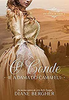 Livro o Conde e a Dama do Camafeu- Antologia Encantos de Amor Vol. 2 Autor Bergher, Diane (2021) [usado]
