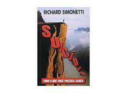 Livro Suicídio - Tudo o que Você Precisa Saber Autor Simonetti, Richard (2006) [usado]