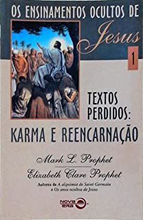 Livro os Ensinamentos Ocultos de Jesus Vol 1 - Textos Perdidos : Karma e Reencarnação Autor Prophet Karl L. (1997) [usado]