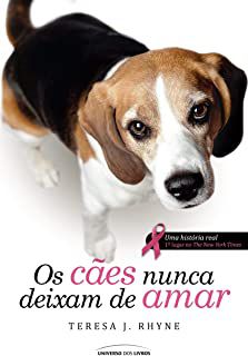 Livro os Cães Nunca Deixam de Amar Autor Rhyne, Teresa J. (2013) [usado]