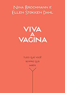 Livro Viva a Vagina: Tudo o que Você Sempre Quis Saber Autor Brochmann , Nina e Ellen Stokken Dahl (2017) [usado]