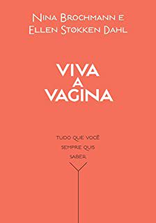 Livro Viva a Vagina: Tudo o que Você Sempre Quis Saber Autor Brochmann , Nina e Ellen Stokken Dahl (2017) [usado]