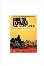 Livro Sublime Expiação Autor Franco, Divaldo P. (1990) [usado]