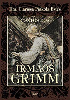 Livro Contos dos Irmãos Grimm Autor Estés, Dra. Clarissa Pinkola (2005) [usado]