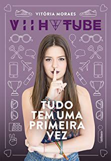 Livro Tudo Tem Uma Primeira Vez- Viih Tube Autor Moraes, Vitória (2016) [usado]