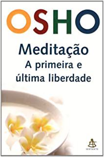 Livro Meditação a Primeira e Última Liberdade Autor Osho (2007) [usado]