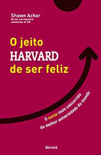 Livro o Jeito Harvard de Ser Feliz: o Curso Mais Concorrido da Melhor Universidade do Mundo Autor Achor, Shawn (2012) [usado]
