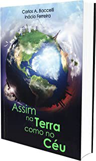 Livro Assim na Terra Como no Céu Autor Baccelli, Carlos e Inácio Ferreira (2013) [usado]