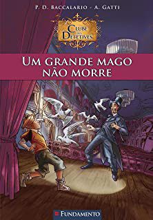 Livro um Grande Mago Não Morre- Clube dos Detetives Autor Baccalario, P. D. (2015) [usado]