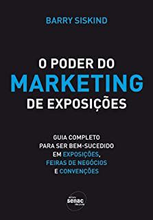 Livro o Poder do Marketing de Exposições: Guia Completo para Ser Bem-sucedido em Exposições , Feiras de Negócios e Convenções Autor Siskind, Barry (2009) [usado]