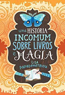 Livro Uma História Incomum sobre Livros e Magia Autor Papademetriou, Lisa (2016) [usado]