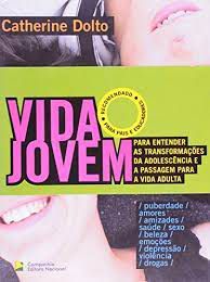 Livro Vida Jovem- para Entender as Transformações da Adolescência e a Passagem para a Vida Adulta Autor Dolto, Catherine (2007) [usado]