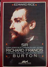 Livro Sir Richard Francis Burton- o Agente Secreto que Fez a Peregrinação a Meca, Descobriu o Kama Sutra e Trouxe as Mil e Uma Noites para o Ocidente Autor Rice, Edward (1991) [usado]