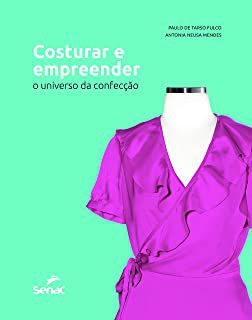 Livro Costurar e Empreender: o Universo da Confecção Autor Fulco, Paulo de Tarso e Antonia Neusa Mendes (2018) [usado]