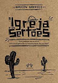 Livro a Igreja e os Sertões: Como Podemos nos Envolver com a Evangelização e a Transformação dos Sertões? Autor Barroco, Maycon (2020) [usado]