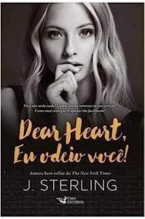 Livro Dear Heart, Eu Odeio Você ! Autor Sterling, J. (2017) [usado]