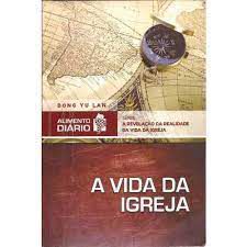 Livro a Vida da Igreja - Alimento Diário Autor Lan, Dong, Yu (2012) [usado]