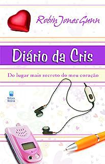 Livro Diário da Cris - do Lugar Mais Secreto do Meu Coração Autor Gunn, Robin Jones (2009) [usado]