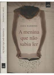 Livro a Menina que Não Sabia Ler Autor Harding, John (2010) [usado]